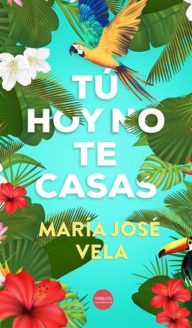 TU HOY NO TE CASAS | 9788416580651 | VELA, MARIA JOSE | Llibreria Huch - Llibreria online de Berga 