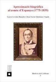 APROXIMACIÓ BIOGRÀFICA AL COMTE D'ESPANYA (1775-1839) | 9788494798146 | LAURA CORRALES BURJALÉS/JOAN-XAVIER QUINTANA SEGALÀ | Llibreria Huch - Llibreria online de Berga 