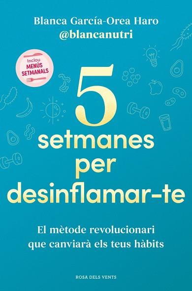 5 SETMANES PER DESINFLAMAR-TE | 9788419756701 | GARCÍA-OREA HARO (@BLANCANUTRI), BLANCA | Llibreria Huch - Llibreria online de Berga 