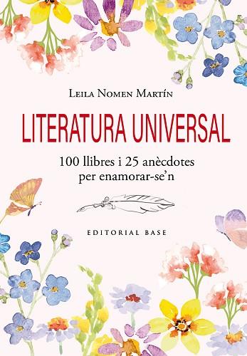LITERATURA UNIVERSAL. 100 LLIBRES I 25 ANÈCDOTES PER ENAMORAR-SE'N | 9791387728120 | NOMEN MARTÍN, LEILA | Llibreria Huch - Llibreria online de Berga 