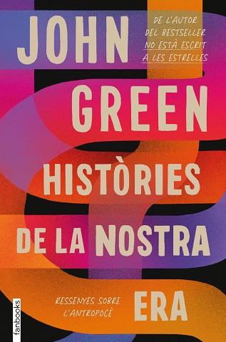 HISTORIES DE LA NOSTRA ERA. RESSENYES SOBRE L'ANTROPOCÈ | 9788418327551 | GREEN, JOHN | Llibreria Huch - Llibreria online de Berga 