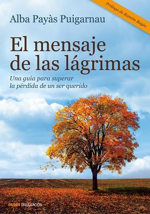 EL MENSAJE DE LAS LÁGRIMAS | 9788449330278 | PAYÀS PUIGARNAU, ALBA | Llibreria Huch - Llibreria online de Berga 