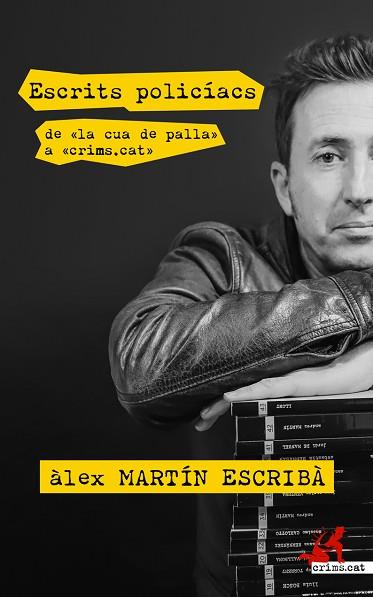ESCRITS POLICÍACS. DE «LA CUA DE PALLA» A «CRIMS.CAT» | 9788417847418 | MARTÍN ESCRIBÀ, ÀLEX | Llibreria Huch - Llibreria online de Berga 