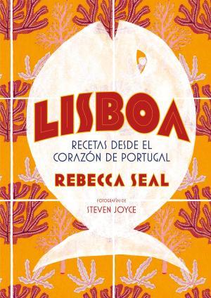 LISBOA. RECETAS DESDE EL CORAZÓN DE PORTUGAL | 9788416890545 | SEAL, REBECCA | Llibreria Huch - Llibreria online de Berga 
