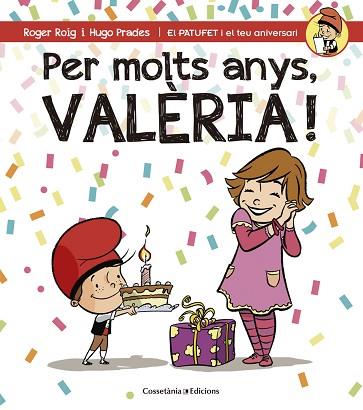 PER MOLTS ANYS, VALERIA! | 9788490345085 | ROIG CESAR, ROGER (1971-) [VER TITULOS] | Llibreria Huch - Llibreria online de Berga 