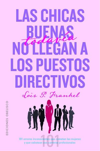 CHICAS BUENAS TODAVÍA NO LLEGAN A LOS PUESTOS DIRECTIVOS, LAS | 9788491118718 | FRANKEL PH.D, LOIS P | Llibreria Huch - Llibreria online de Berga 