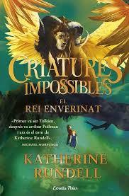 CRIATURES IMPOSSIBLES 2. EL REI ENVERINAT | 9791387782917 | RUNDELL, KATHERINE | Llibreria Huch - Llibreria online de Berga 
