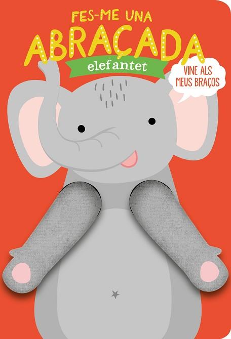 FES-ME UNA ABRAÇADA ELEFANTET | 9788412156027 | LOUWERS, TANJA/VERBAKEL, HELMI | Llibreria Huch - Llibreria online de Berga 
