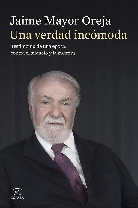 UNA VERDAD INCÓMODA. TESTIMONIO DE UNA ÉPOCA: CONTRA EL SILENCIO Y LA MENTIRA | 9788467080414 | MAYOR OREJA, JAIME | Llibreria Huch - Llibreria online de Berga 
