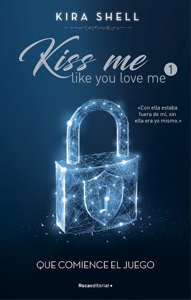 QUE COMIENCE EL JUEGO (KISS ME LIKE YOU LOVE ME 1) | 9788419283689 | SHELL, KIRA | Llibreria Huch - Llibreria online de Berga 