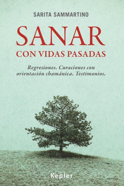 SANAR CON VIDAS PASADAS : REGRESIONES : CURACIONES CON ORIEN | 9788416344017 | SAMMARTINO, SARITA [VER TITULOS] | Llibreria Huch - Llibreria online de Berga 