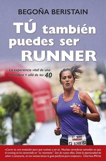 TU TAMBIEN PUEDES SER RUNNER | 9788416002863 | BERISTAIN, BEGOÑA | Llibreria Huch - Llibreria online de Berga 