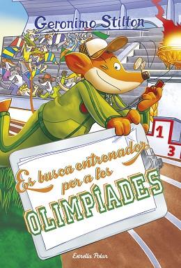 ES BUSCA ENTRENADOR PER A LES OLIMPÍADES | 9788418134883 | STILTON, GERONIMO | Llibreria Huch - Llibreria online de Berga 