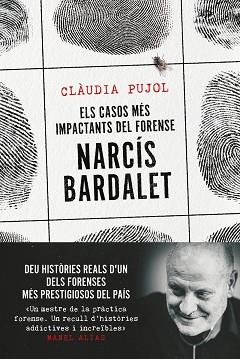 CASOS MÉS IMPACTANTS DEL FORENSE NARCÍS BARDALET, ELS | 9788411730327 | PUJOL DEVESA, CLÀUDIA/BARDALET VIÑALS, NARCÍS | Llibreria Huch - Llibreria online de Berga 
