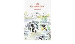 LOLO. LES LLÀGRIMES DEL VI | 9788494933431 | RIPOLL MARTÍENZ, CARME | Llibreria Huch - Llibreria online de Berga 