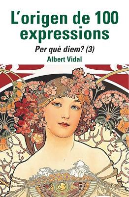 ORIGEN DE 100 EXPRESSIONS. PER QUÈ DIEM...? (3),L' | 9788472461970 | VIDAL, ALBERT | Llibreria Huch - Llibreria online de Berga 