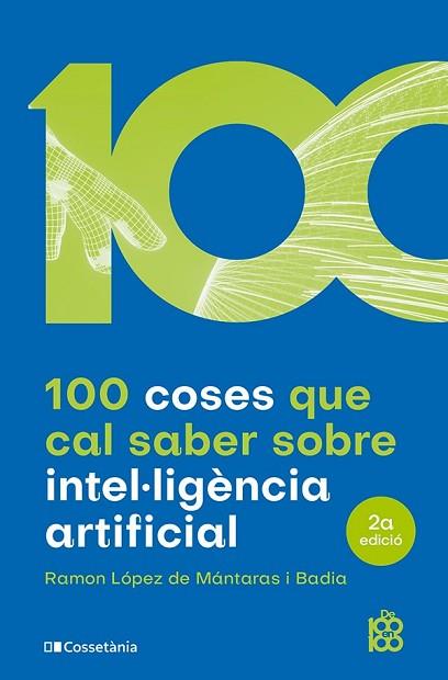 100 COSES QUE CAL SABER SOBRE INTEL·LIGÈNCIA ARTIFICIAL | 9788413562896 | LÓPEZ DE MÁNTARAS I BADIA, RAMON | Llibreria Huch - Llibreria online de Berga 