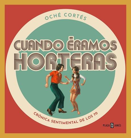 CUANDO ÉRAMOS HORTERAS | 9788401024177 | CORTÉS, OCHÉ | Llibreria Huch - Llibreria online de Berga 