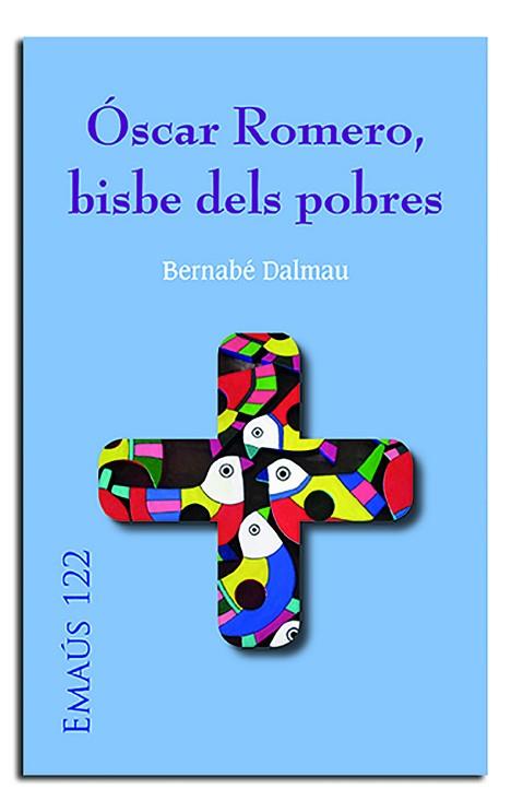 OSCAR ROMERO BISBE DELS POBRES | 9788498058123 | DALMAU RIBALTA, BERNABÉ | Llibreria Huch - Llibreria online de Berga 