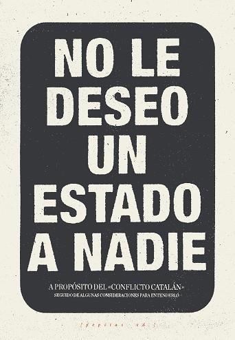 NO LE DESEO UN ESTADO A NADIE | 9788417386016 | LÓPEZ PETIT, SANTIAGO/IBÁÑEZ GRACIA, TOMÁS/AMORÓS PEIDRO, MIGUEL/VELA NORIEGA, CORSINO | Llibreria Huch - Llibreria online de Berga 
