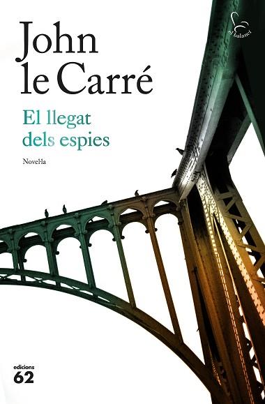 LLEGAT DELS ESPIES, EL | 9788429776393 | LE CARRE, JOHN (1931-) [VER TITULOS] | Llibreria Huch - Llibreria online de Berga 