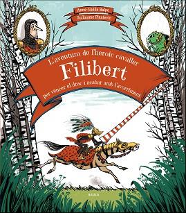 AVENTURA DE L'HEROIC CAVALLER FILIBERT PER VÈNCER EL DRAC I ACABAR AMB L'AVORR,L' | 9788447937707 | BALPE, ANNE-GAËLLE | Llibreria Huch - Llibreria online de Berga 