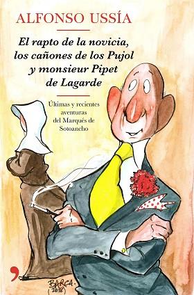 RAPTO DE LA NOVICIA, LOS CAÑONES DE LOS PUJOL Y MONSIEUR PIPET DE LAGARDE | 9788499986258 | USSÍA, ALFONSO | Llibreria Huch - Llibreria online de Berga 