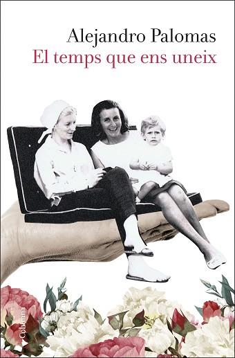 TEMPS QUE ENS UNEIX, EL | 9788466424653 | PALOMAS, ALEJANDRO | Llibreria Huch - Llibreria online de Berga 