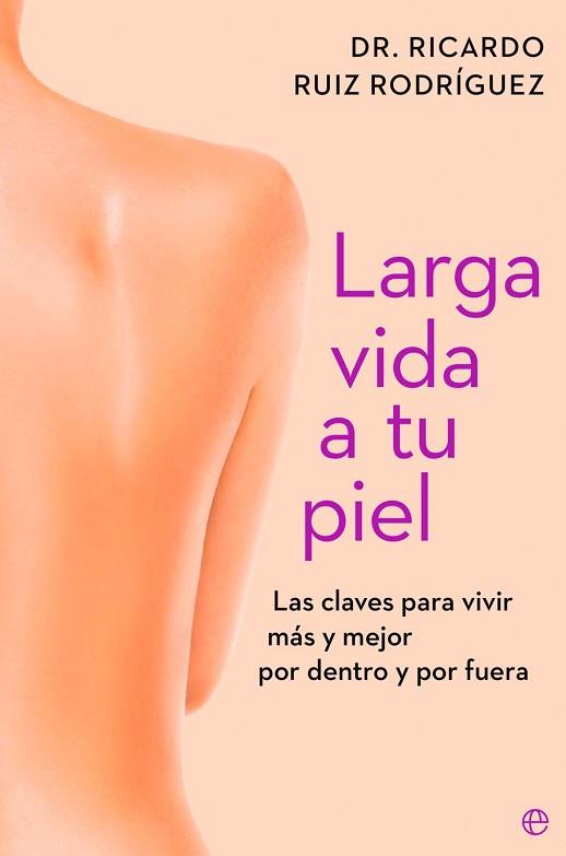 LARGA VIDA A TU PIEL | 9788410943261 | RUIZ RODRÍGUEZ, DR. RICARDO | Llibreria Huch - Llibreria online de Berga 