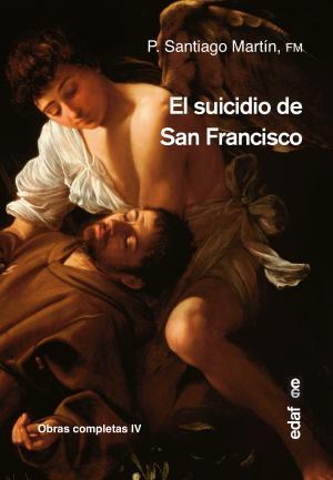 SUICIDIO DE SAN FRANCISCO, EL | 9788441438217 | MARTÍN RODRÍGUEZ, P. SANTIAGO | Llibreria Huch - Llibreria online de Berga 
