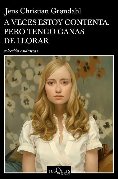 A VECES ESTOY CONTENTA, PERO TENGO GANAS DE LLORAR | 9788490667262 | GRºNDAHL, JENS CHRISTIAN | Llibreria Huch - Llibreria online de Berga 
