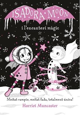 ISADORA MOON I L'ENCANTERI MÀGIC (LA ISADORA MOON) | 9788420487625 | MUNCASTER, HARRIET | Llibreria Huch - Llibreria online de Berga 