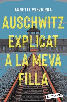 AUSCHWITZ EXPLICAT A LA MEVA FILLA | 9788419107183 | WIEVIORKA, ANNETTE | Llibreria Huch - Llibreria online de Berga 