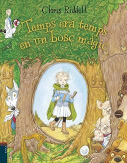 TEMPS ERA TEMPS EN UN BOSC MÀGIC | 9788447937394 | RIDDELL, CHRIS | Llibreria Huch - Llibreria online de Berga 