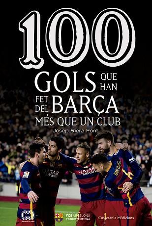 100 GOLS QUE HAN FET DEL BARÇA MES QUE UN CLUB | 9788490344187 | RIERA FONT, JOSEP [VER TITULOS] | Llibreria Huch - Llibreria online de Berga 