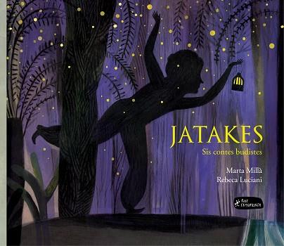 JATAKES : SIS CONTES BUDISTES | 9788415518655 | MILLA SALINAS, MARTA [VER TITULOS] | Llibreria Huch - Llibreria online de Berga 