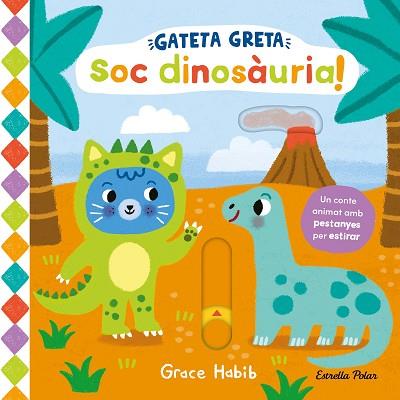 GATETA GRETA. SOC DINOSÀURIA! | 9788413899978 | HABIB, GRACE | Llibreria Huch - Llibreria online de Berga 
