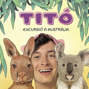 TITÓ. EXCURSIÓ A AUSTRÀLIA | 9788418444913 | JIMÉNEZ CARBÓ, CRISTINA/AMATE, KIM | Llibreria Huch - Llibreria online de Berga 