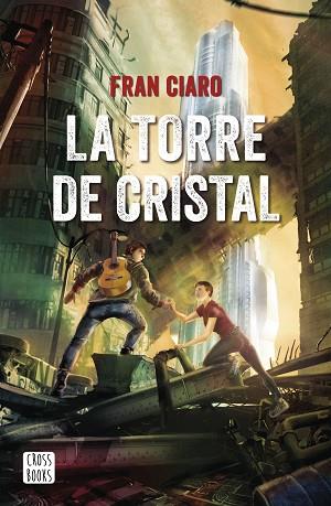TORRE DE CRISTAL, LA | 9788408230953 | CIARO, FRAN | Llibreria Huch - Llibreria online de Berga 