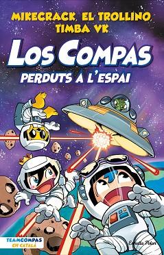 COMPAS 5. PERDUTS A L'ESPAI, LOS | 9788413894683 | MIKECRACK, EL TROLLINO Y TIMBA VK | Llibreria Huch - Llibreria online de Berga 