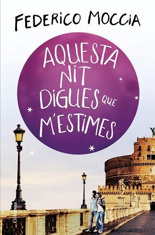 AQUESTA NIT DIGUES QUE M'ESTIMES | 9788466425308 | MOCCIA, FEDERICO | Llibreria Huch - Llibreria online de Berga 