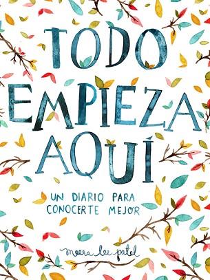 TODO EMPIEZA AQUÍ | 9788401018633 | PATEL, MEERA LEE | Llibreria Huch - Llibreria online de Berga 
