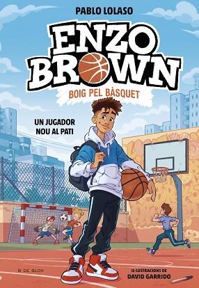 ENZO BROWN: BOIG PEL BÀSQUET 1 - UN JUGADOR NOU AL PATI | 9791387695101 | LOLASO, PABLO | Llibreria Huch - Llibreria online de Berga 