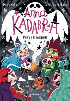 ANNA KADABRA 4 FESTA A LA MITJANIT | 9788418135644 | MAÑAS, PEDRO/SIERRA LISTÓN, DAVID | Llibreria Huch - Llibreria online de Berga 