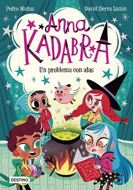 ANNA KADABRA. UN PROBLEMA CON ALAS | 9788408223245 | PEDRO MAÑAS | Llibreria Huch - Llibreria online de Berga 