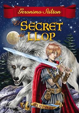 SECRET DEL LLOP, EL  : LES TRETZE ESPASES 4 | 9788491371458 | STILTON, GERONIMO [VER TITULOS] | Llibreria Huch - Llibreria online de Berga 