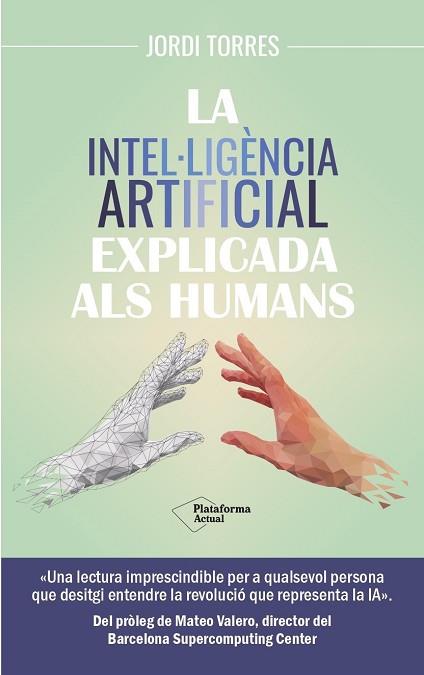 INTEL·LIGÈNCIA ARTIFICIAL EXPLICADA ALS HUMANS, LA | 9788419655585 | TORRES, JORDI | Llibreria Huch - Llibreria online de Berga 