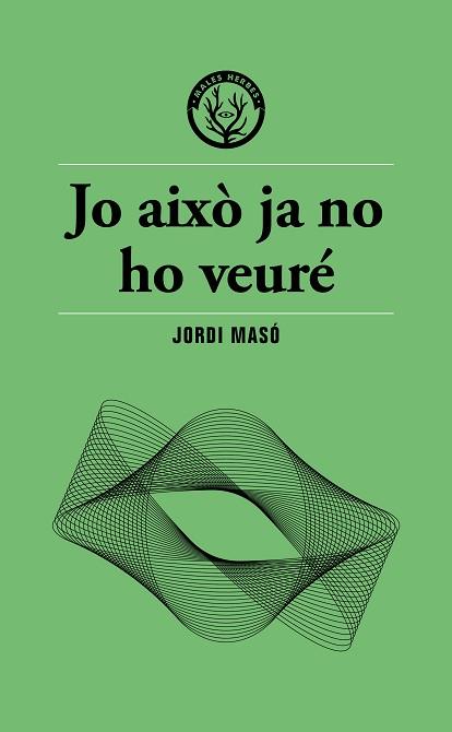 JO AIXÒ JA NO HO VEURÉ | 9791399156911 | MASÓ, JORDI | Llibreria Huch - Llibreria online de Berga 