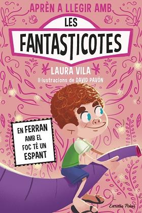 APRENDRE A LLEGIR AMB LES FANTASTICOTES 15. EN FERRAN AMB EL FOC TÉ UN ESPANT | 9791387783662 | VILA, LAURA | Llibreria Huch - Llibreria online de Berga 