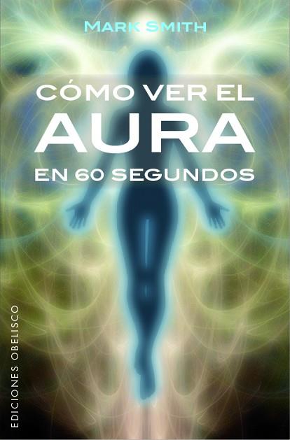 CÓMO VER EL AURA EN 60 SEGUNDOS | 9788491113553 | SMITH, MARK | Llibreria Huch - Llibreria online de Berga 